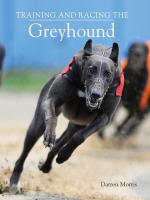 cover image of Training and Racing the Greyhound